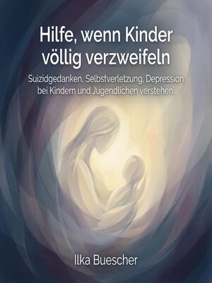 cover image of Hilfe, wenn Kinder völlig verzweifeln